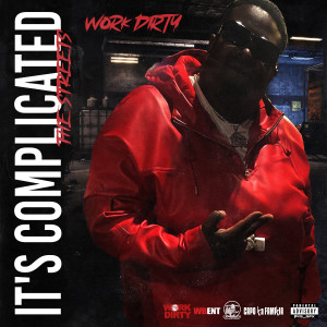 Work Dirty的專輯It's Complicated (The Streets) (Explicit)