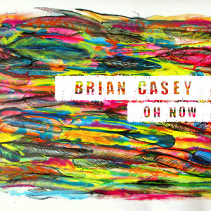 Brian Casey的專輯Oh Now