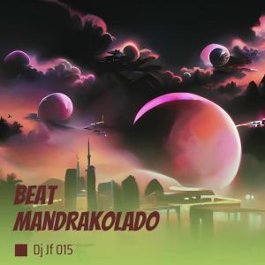 收听Dj JF 015的Beat Mandrakolado (Explicit)歌词歌曲