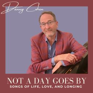 Danny Cohen的專輯Not A Day Goes By (Songs of Life, Love and Longing)