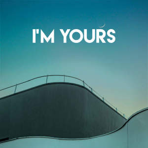 I'm Yours