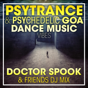 DoctorSpook的專輯PsyTrance & Psychedelic Goa Dance Music Vibes (DJ Mix)