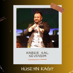 Listen to Haber Sal Sevdiğim song with lyrics from Hüseyin Kağıt
