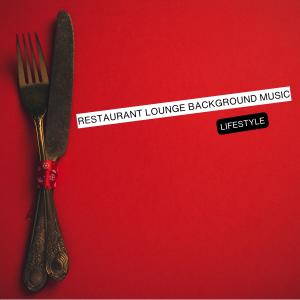Restaurant Lounge Background Music的专辑Lifestyle
