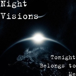 Dengarkan lagu Tonight Belongs to Me nyanyian Night Visions dengan lirik