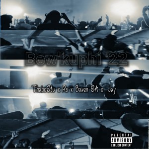 收聽Thabostu的Bow Kuphi 22 (Explicit)歌詞歌曲