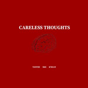 Tayfoe的專輯Careless Thoughts (feat. K'sean & Sk8) (Explicit)