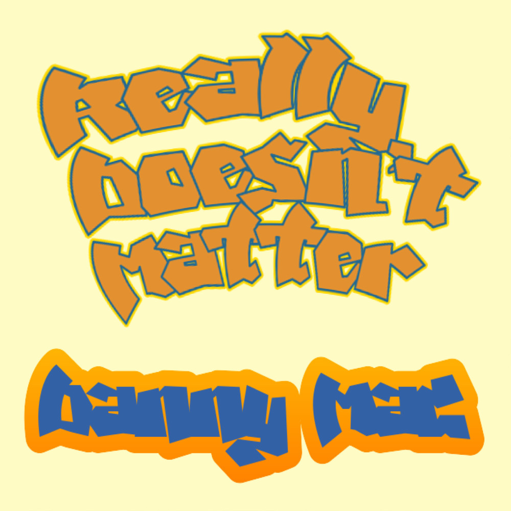 Really Doesn't Matter (Explicit)