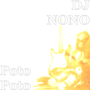 Listen to Poto Poto song with lyrics from DJ NONO