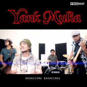 收聽Yank Mulia的Bahagiamu Bahagiaku歌詞歌曲