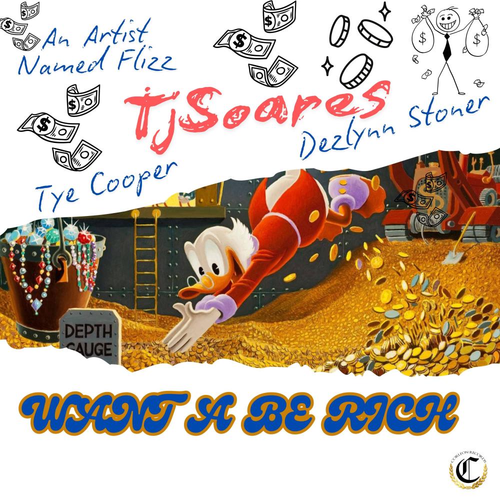 WANT A BE RICH (feat. An Artist Named Flizz, Tye Cooper & Dezlyann Stoner)