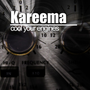 收聽Karema的Cool Your Engines (Club Mix)歌詞歌曲