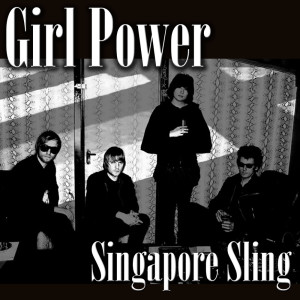 收聽Singapore Sling的Girl Power歌詞歌曲