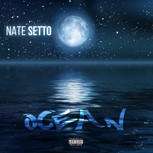 ดาวน์โหลดและฟังเพลง Ocean (Explicit) พร้อมเนื้อเพลงจาก Nate Setto