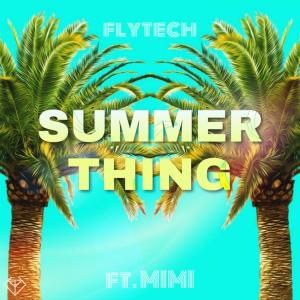 Listen to Summer Thing (feat. Mimi) song with lyrics from FlyTech