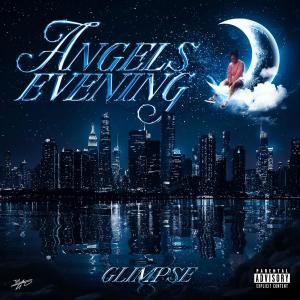 Glimpse的專輯Angels Evening (Explicit)