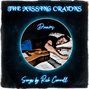 The Missing Crayons的专辑The Missing Crayons Dreams Songs by Rick Connell
