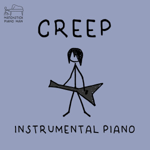 Matchstick Piano Man的專輯Creep (Instrumental Piano)