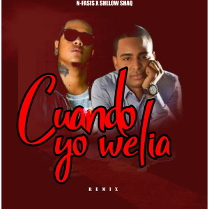 收聽N-FASIS的Cuando Yo Welia (Remix|Explicit)歌詞歌曲