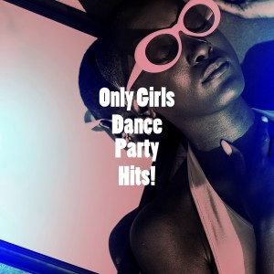 Only Girls Dance Party Hits! dari Cover Team Orchestra