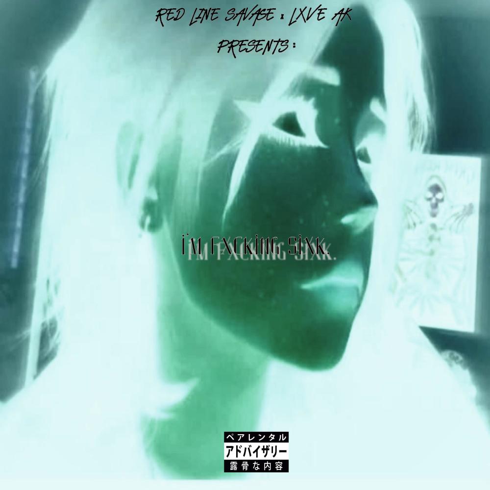 i'm fxckin sixk... (feat. Lxve Ak) (Explicit)