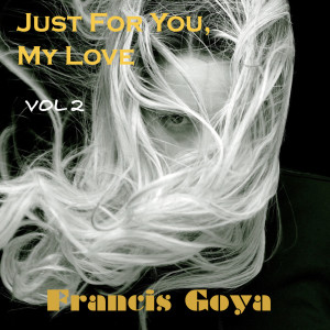 Album Just For You, My Love, Vol. 2 oleh Francis Goya