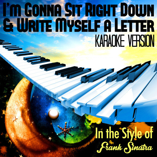 I'm Gonna Sit Right Down & Write Myself a Letter (In the Style of Frank Sinatra) [Karaoke Version] (Karaoke Version)