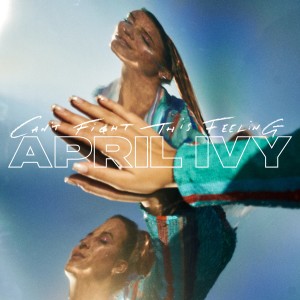 ดาวน์โหลดและฟังเพลง Can't Fight This Feeling พร้อมเนื้อเพลงจาก April Ivy