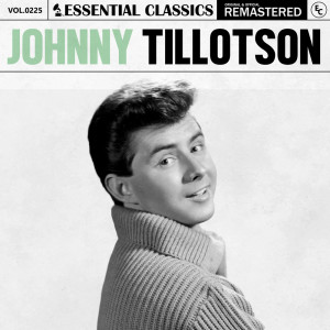 อัลบัม Essential Classics, Vol. 225: Johnny Tillotson ศิลปิน Johnny Tillotson