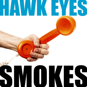 收听Hawk Eyes的Smokes歌词歌曲
