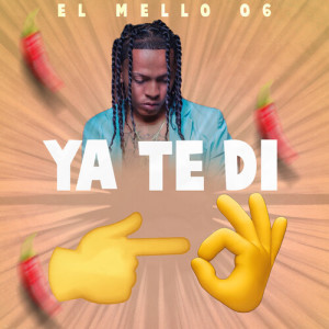 Album Ya Te Di (Explicit) from El Mello 06