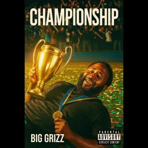 Big Grizz的專輯Championship (Explicit)