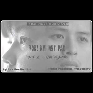 Dengarkan lagu Yone Kyi Nay Par (feat. Htet Saung) nyanyian Hein Z dengan lirik