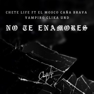 收聽CheteLife的No Te Enamores (Explicit)歌詞歌曲