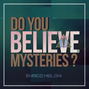 收聽Enrico Meloni的Do You Believe in Mysteries?歌詞歌曲