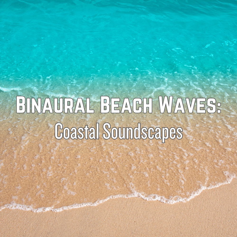 Binaural Beach Daydreams