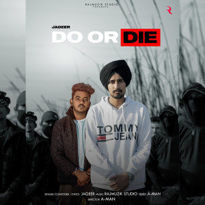 Listen to Do Or Die song with lyrics from Jageer