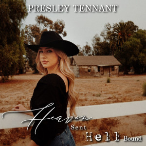 收聽Presley Tennant的Heaven Sent Hell Bound歌詞歌曲