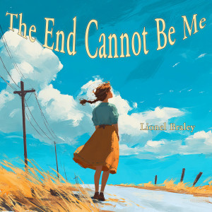 Album The End Cannot Be Me from Lionel Bradley