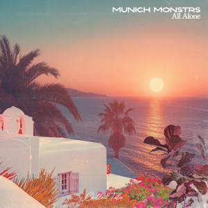 Listen to All Alone song with lyrics from MUNICH MONSTRS