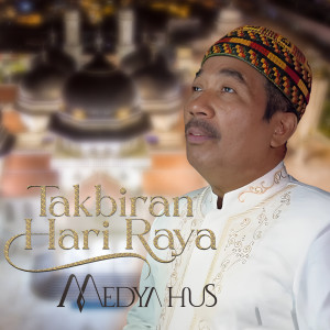 Dengarkan Takbiran Hari Raya lagu dari Medya Hus dengan lirik