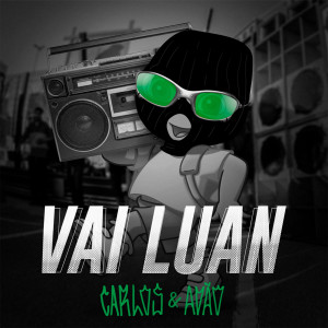 Dengarkan lagu Vai Luan (Explicit) nyanyian Carlos & Adão dengan lirik