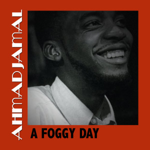 收聽Ahmad Jamal的A Foggy Day歌詞歌曲