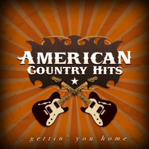 ดาวน์โหลดและฟังเพลง Gettin' You Home พร้อมเนื้อเพลงจาก American Country Hits