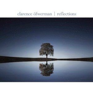 Dengarkan lagu Reflections nyanyian Clarence Ofwerman dengan lirik