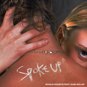 ดาวน์โหลดและฟังเพลง Spoke Up พร้อมเนื้อเพลงจาก Whole Doubts