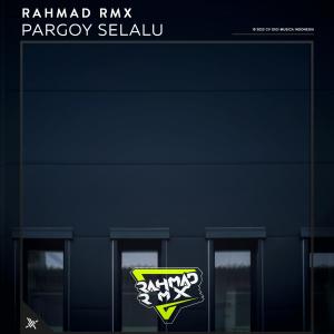 Pargoy Selalu dari Rahmad RMX