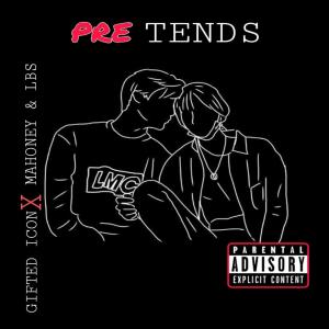 Gifted Icon的專輯PRETENDS (feat. Mahoney & L.B.S) (Explicit)