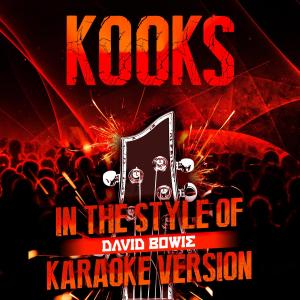 ดาวน์โหลดและฟังเพลง Kooks (In the Style of David Bowie) [Karaoke Version] (In the Style of David Bowie|Karaoke Version) พร้อมเนื้อเพลงจาก Ameritz Audio Karaoke