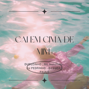 Duduzinho的專輯Cai em Cima de Mim (Explicit)